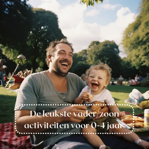 De leukste vader zoon activiteiten voor 0 - 4 jaar
